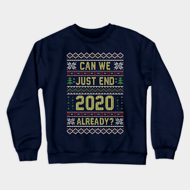 Can we End 2020 Ugly Christmas Sweater Crewneck Sweatshirt by Olipop